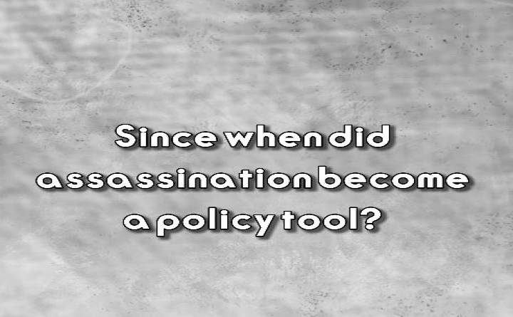 Since when did assassination become a policy tool