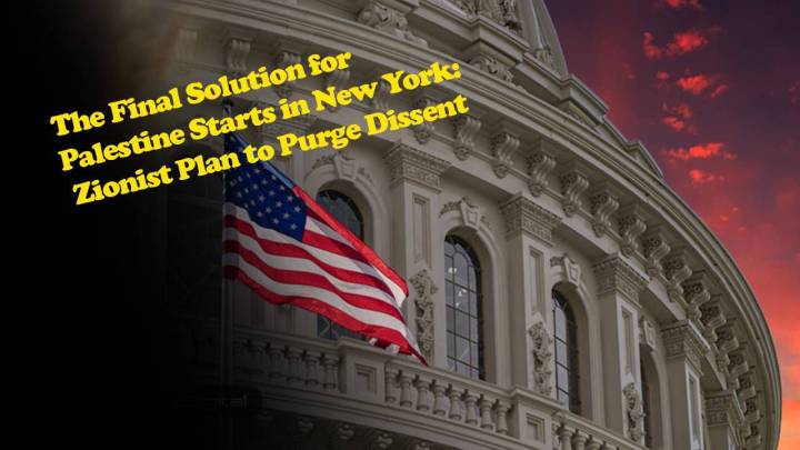 The Final Solution for Palestine Starts in New York: Zionist Plan to Purge Dissent