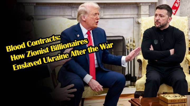 Blood Contracts: How Zionist Billionaires Enslaved Ukraine After the War