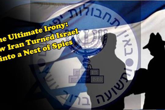 The Ultimate Irony: How Iran Turned Israel into a Nest of Spies
