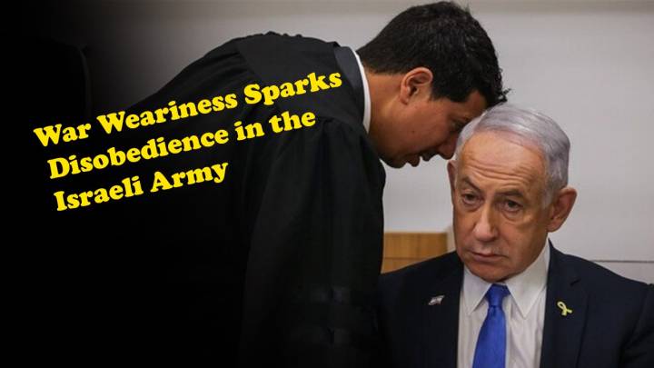 War Weariness Sparks Disobedience in the Israeli Army