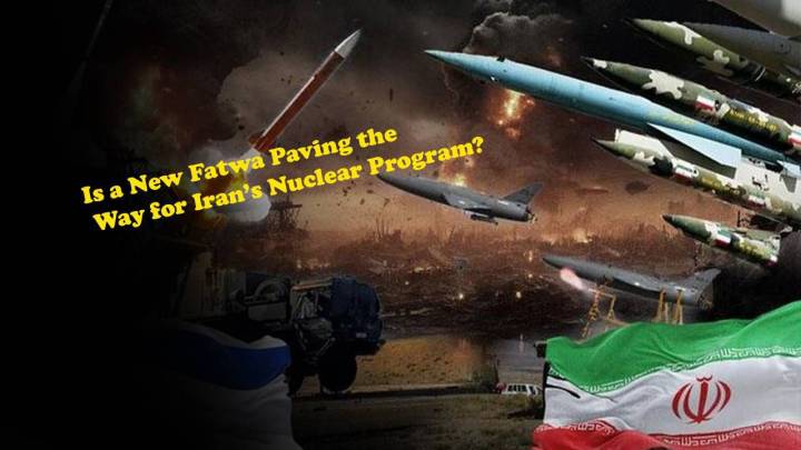 Is a New Fatwa Paving the Way for Iran’s Nuclear Program