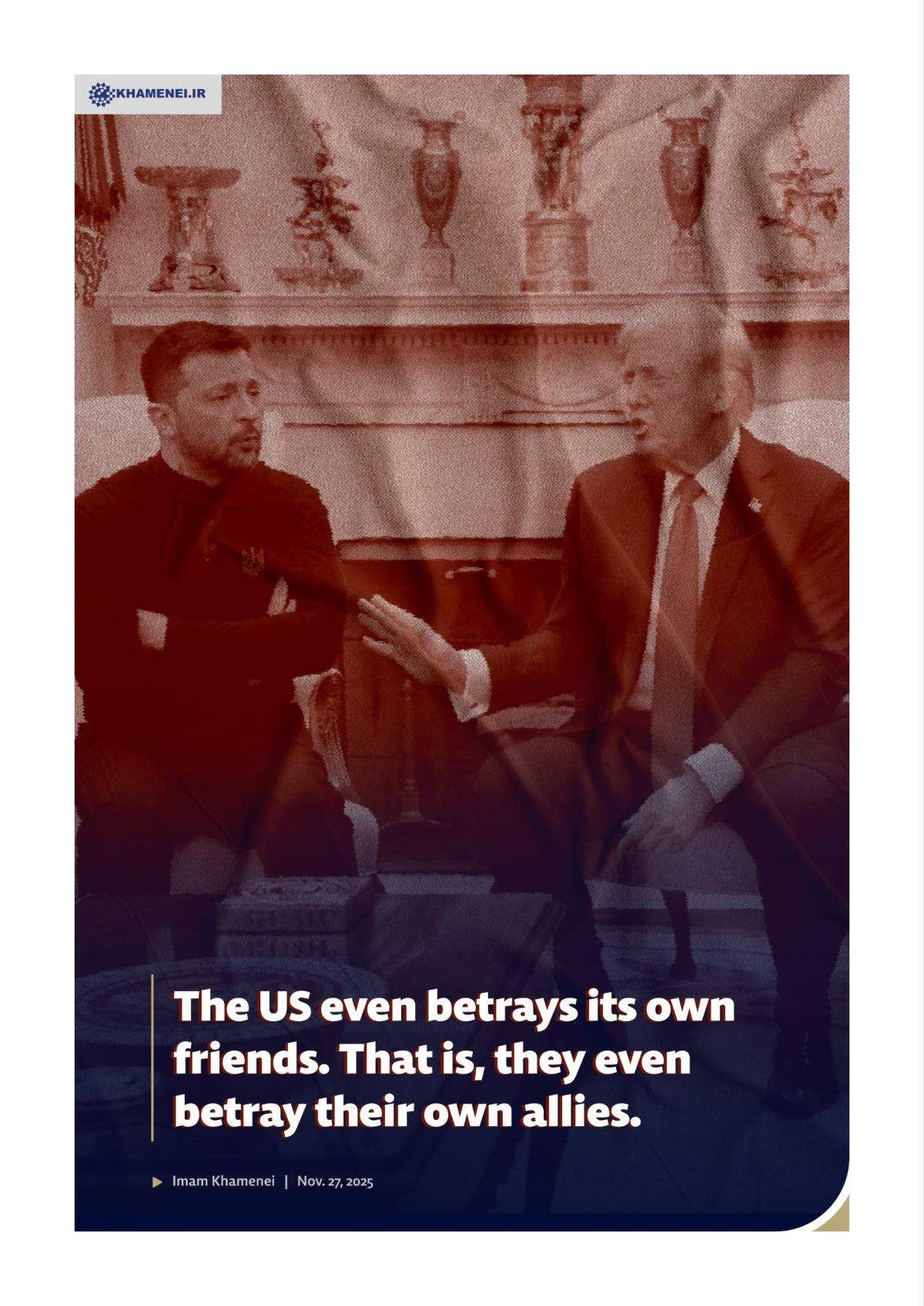 The US even betrays its own friends. That is, they even betray their own allies