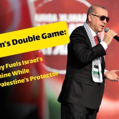 Erdoğan’s Double Game: How Turkey Fuels Israel’s War Machine While Playing Palestine’s Protector