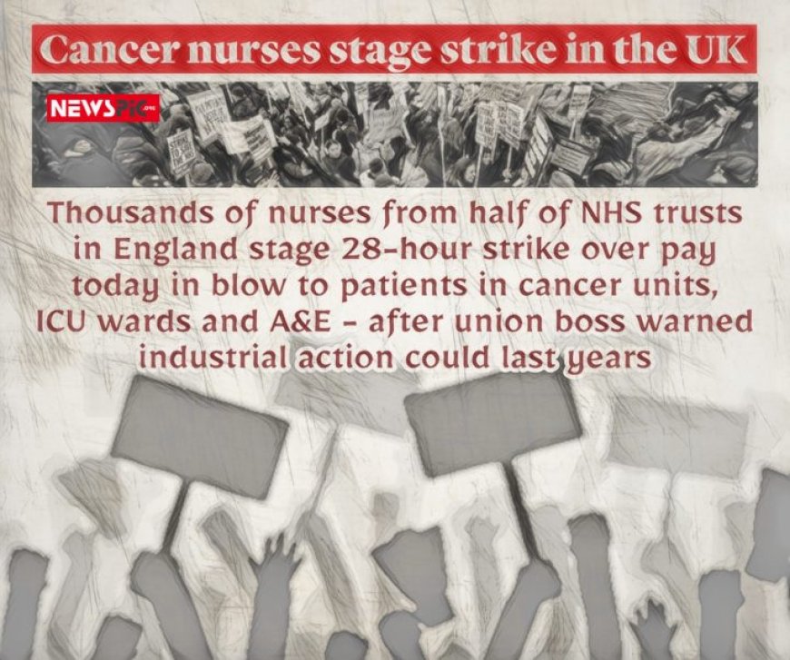 CANCER NURSES STAGE STRIKE IN THE UK