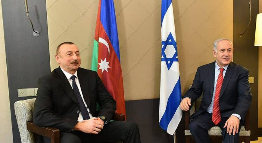 Unmasking a Sinister Alliance: The Multifaceted Relationship between Israel and Azerbaijan