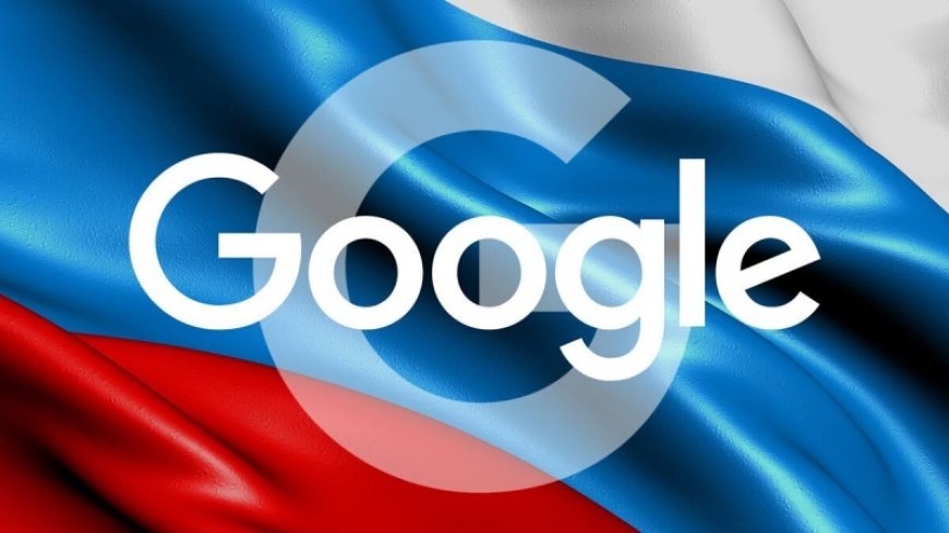 Russia fines Google for "false information" about conflict in Ukraine
