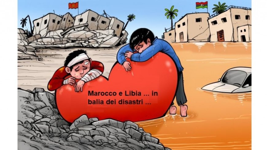 Morocco and Libya devastated by earthquakes and storms ... North Africa at the mercy of disasters ...