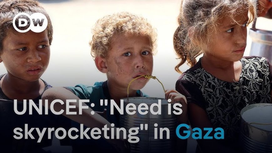 UNICEF: Over 50,000 Children in Gaza Facing Severe Malnutrition, Life-Threatening Health Crisis Unfolds