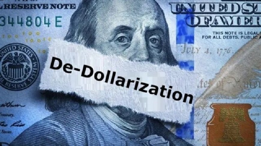 The Global Shift Toward De-dollarization: A New Economic Order in the Making